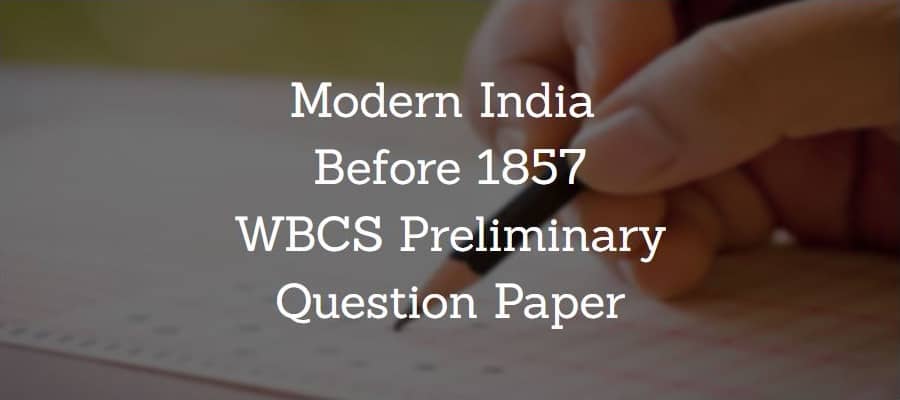 Modern India before 1857 WBCS Preliminary Question Paper