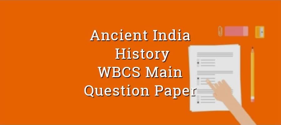 Ancient Indian History WBCS Main Question Paper