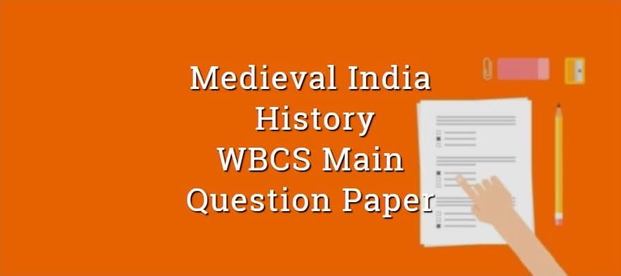 Medieval Indian History WBCS Main Question Paper