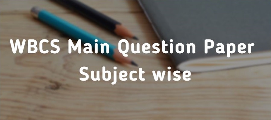 WBCS Main Question Paper wbcs previous year question paper