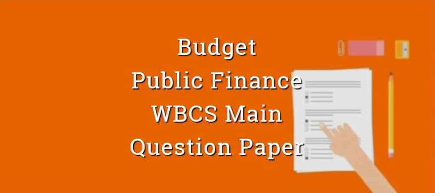 Budget & Public Finance Economy WBCS Main Question Paper