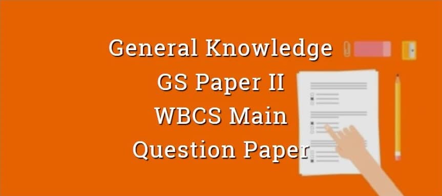 General Knowledge - WBCS Main Question Paper