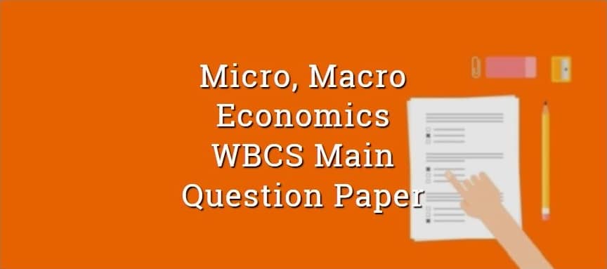 Micro, Macro Economics WBCS Main Question Paper