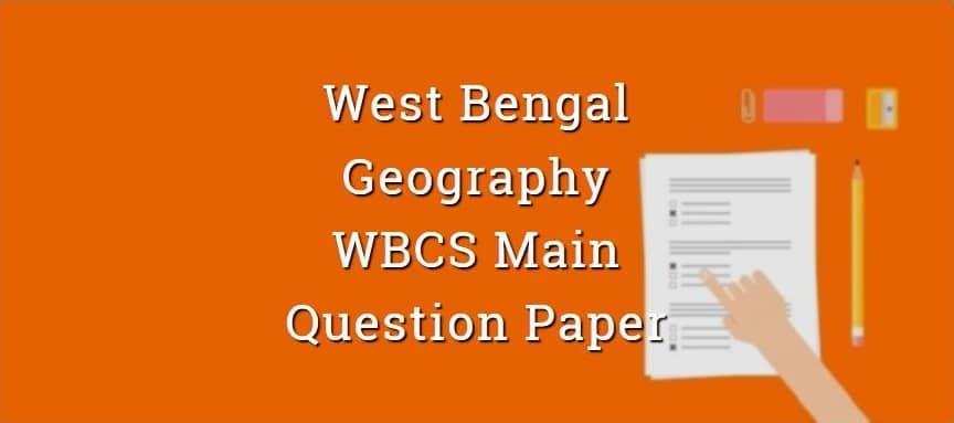 West Bengal Geography - WBCS Main Question Paper