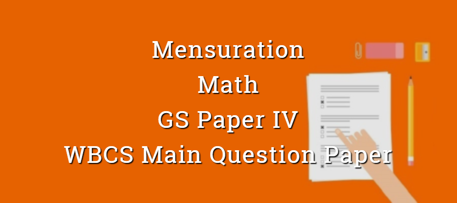 Mensuration - Math - Paper VI - WBCS Main Question Paper