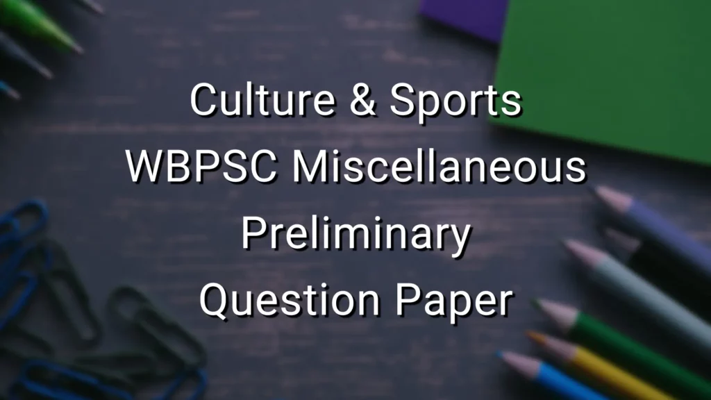 Culture & Sports - WBPSC Miscellaneous Preliminary Question Paper