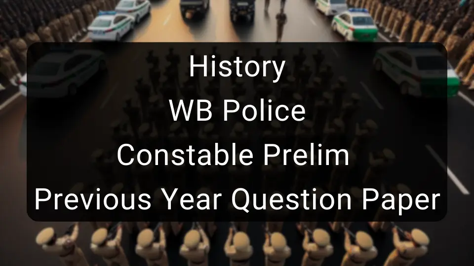 History - WB Police Constable Prelim Previous Year Question Paper