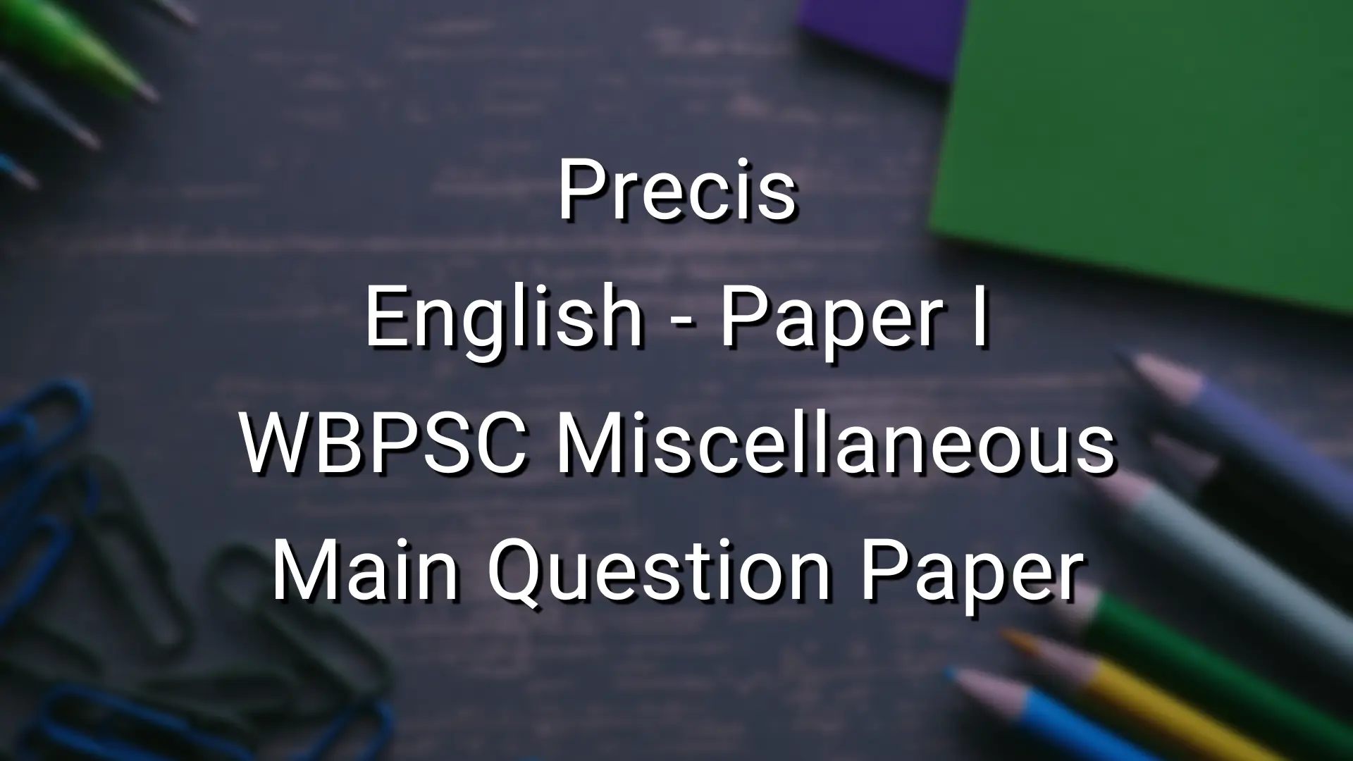 Precis - English - WBPSC Miscellaneous Main Question Paper
