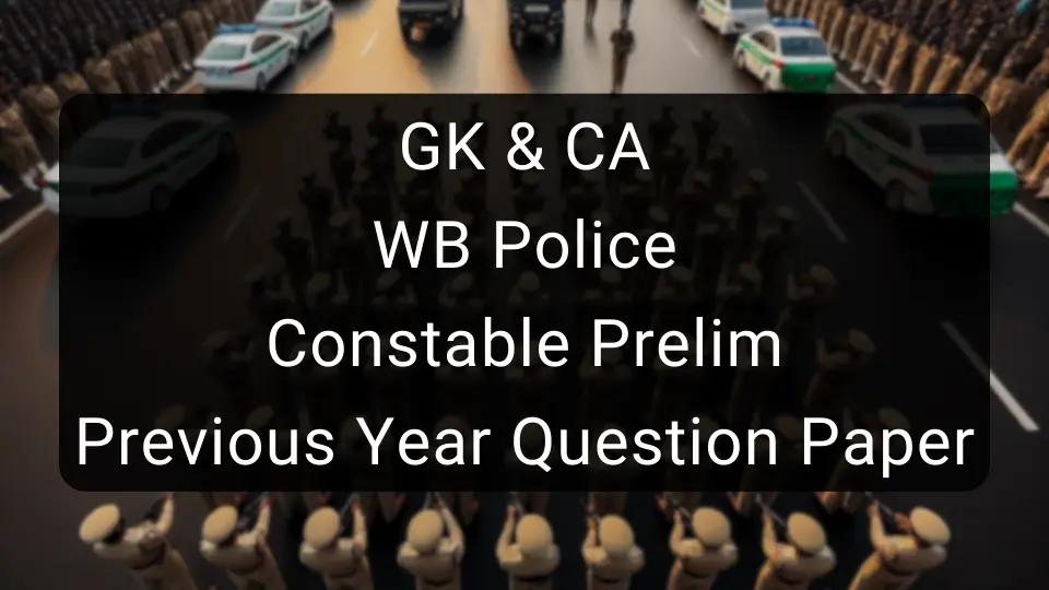 GK & CA - WB Police Constable Prelim Previous Year Question Paper