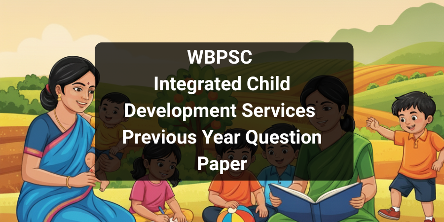 WBPSC Integrated Child Development Services Previous Question Paper